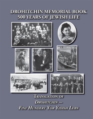 Cover: Drohitchin Memorial (Yizkor) Book 500 years of Jewish Life