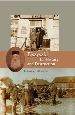 Cover: Ejszyszki, its History and Destruction