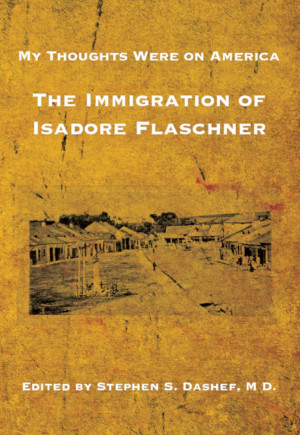Cover: My Thoughts Were on America: The Immigration of Isadore Flaschner