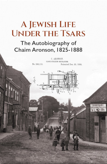 Cover: A Jewish Life Under the Tsars The Autobiography of Chaim Aronson 1825-1888