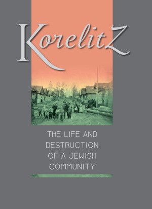 Cover: Korelitz: The Life and Destruction of a Jewish Community
