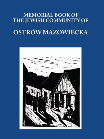 Cover: Memorial ( Yizkor ) Book of the Jewish Community of Ostrow Mazowiecka, Poland