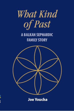 Cover: What Kind of Past - The Story of a Balkan Sephardic Family